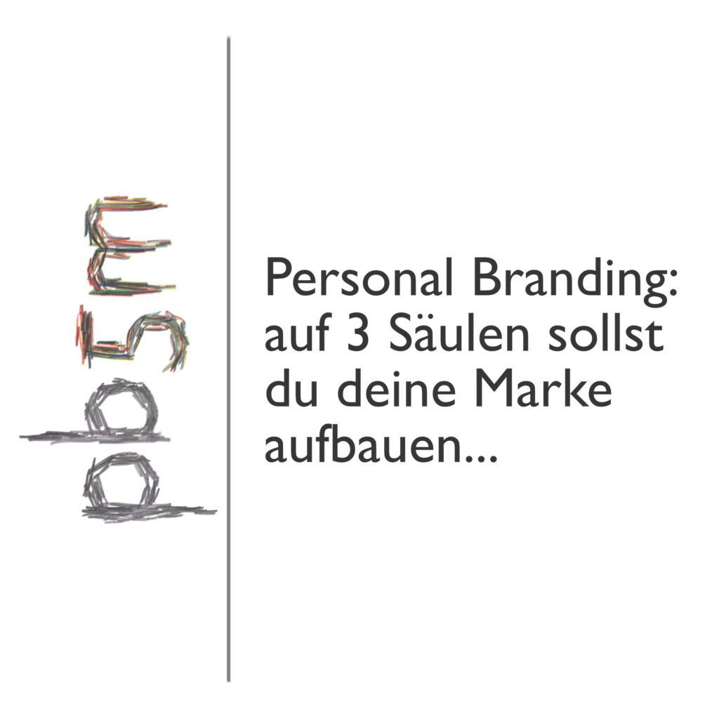 Personal Branding: auf 3 Säulen sollst du deine Personenmarke aufbauen...